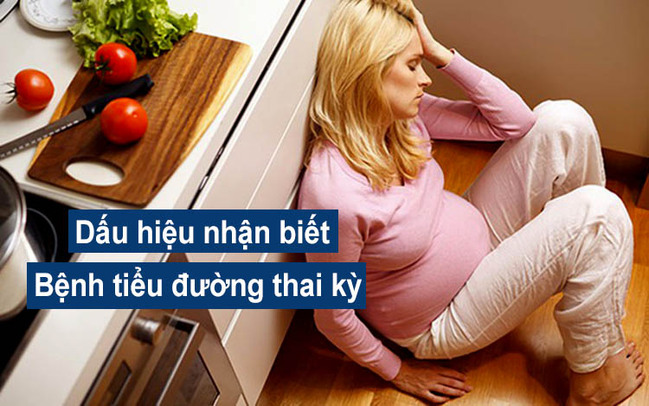 dấu hiệu nhận biết bệnh tiểu đường thai kỳ